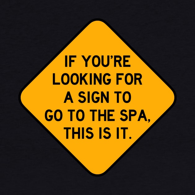 Here's a Sign to go to the Spa by Bododobird